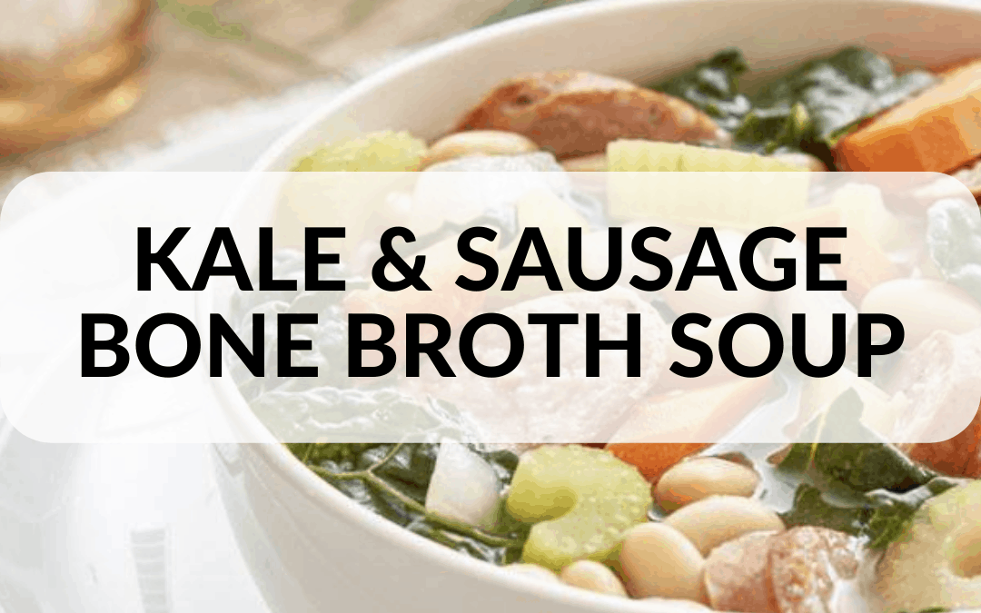 Kale & Sausage Bone Broth Soup