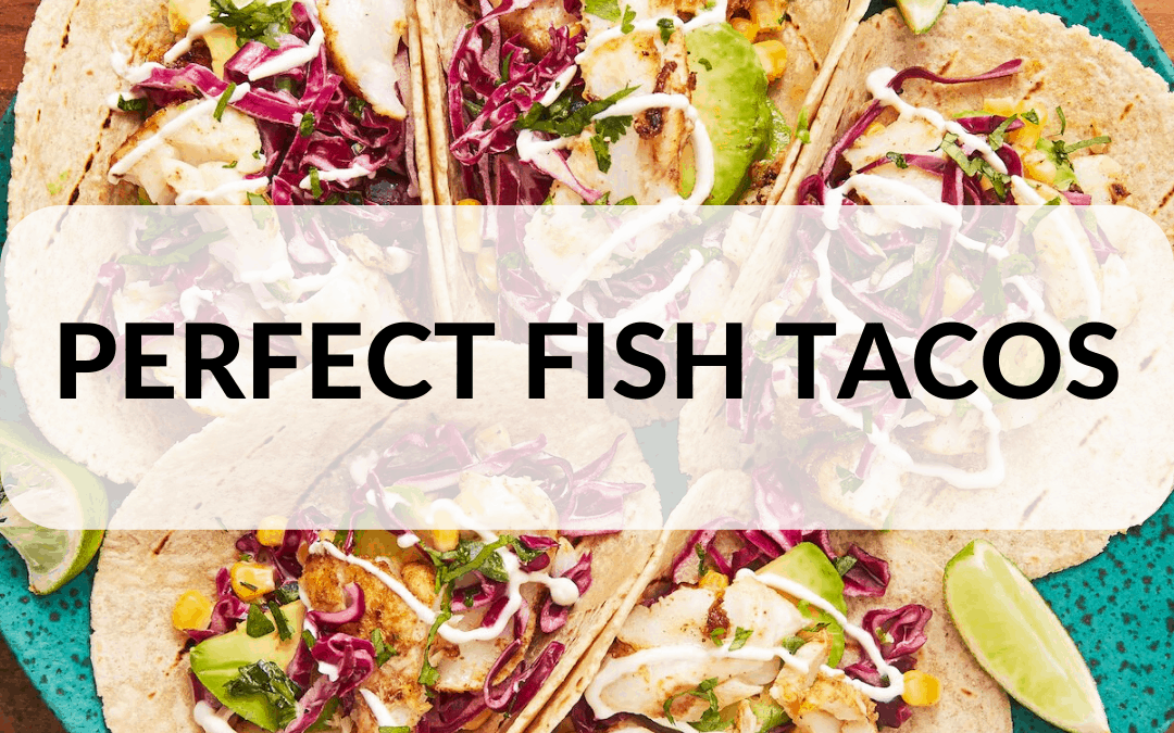 Perfect Fish Tacos